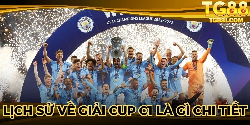 Lịch sử về giải cup C1 là gì chi tiết