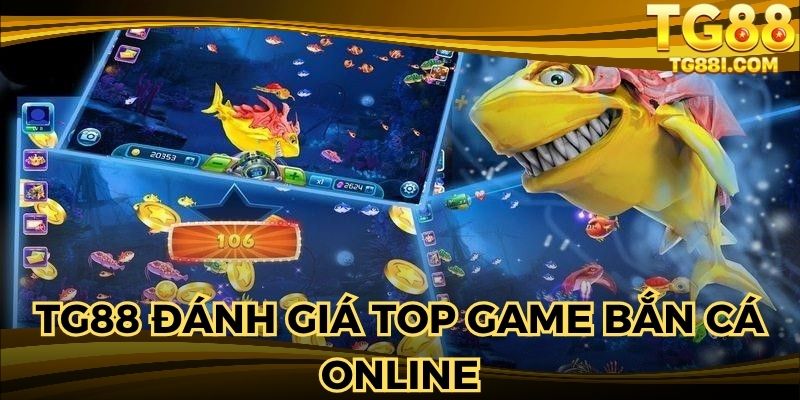 Nhà cái đánh giá top game bắn cá online